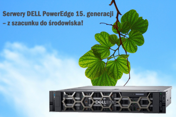 Serwery Dell PowerEdge 15 gen. - z szacunku do środowiska